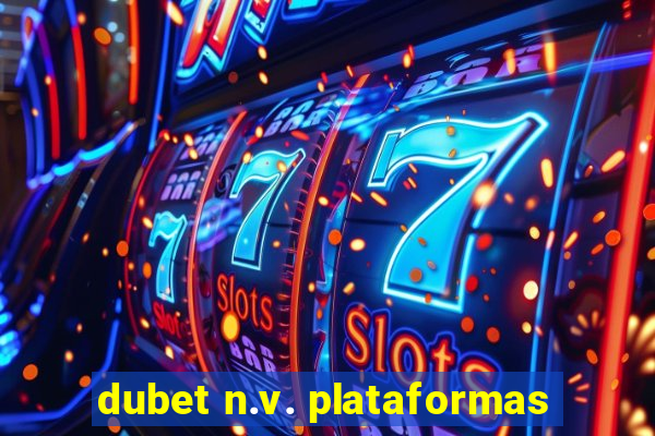 dubet n.v. plataformas